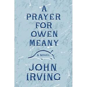 A Prayer for Owen Meany -- John Irving